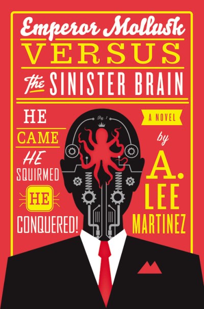 A. Lee Martinez/Emperor Mollusk Versus the Sinister Brain